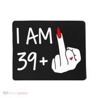 I Am 39 Plus 1 Middle Finger 40th Birthday Wo Mothers Day Mousepad thumb 0