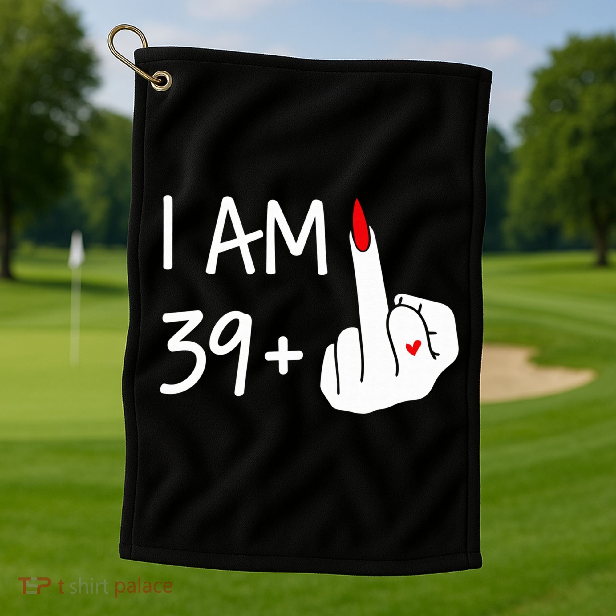 I Am 39 Plus 1 Middle Finger 40th Birthday Wo Mothers Day Golf Towel