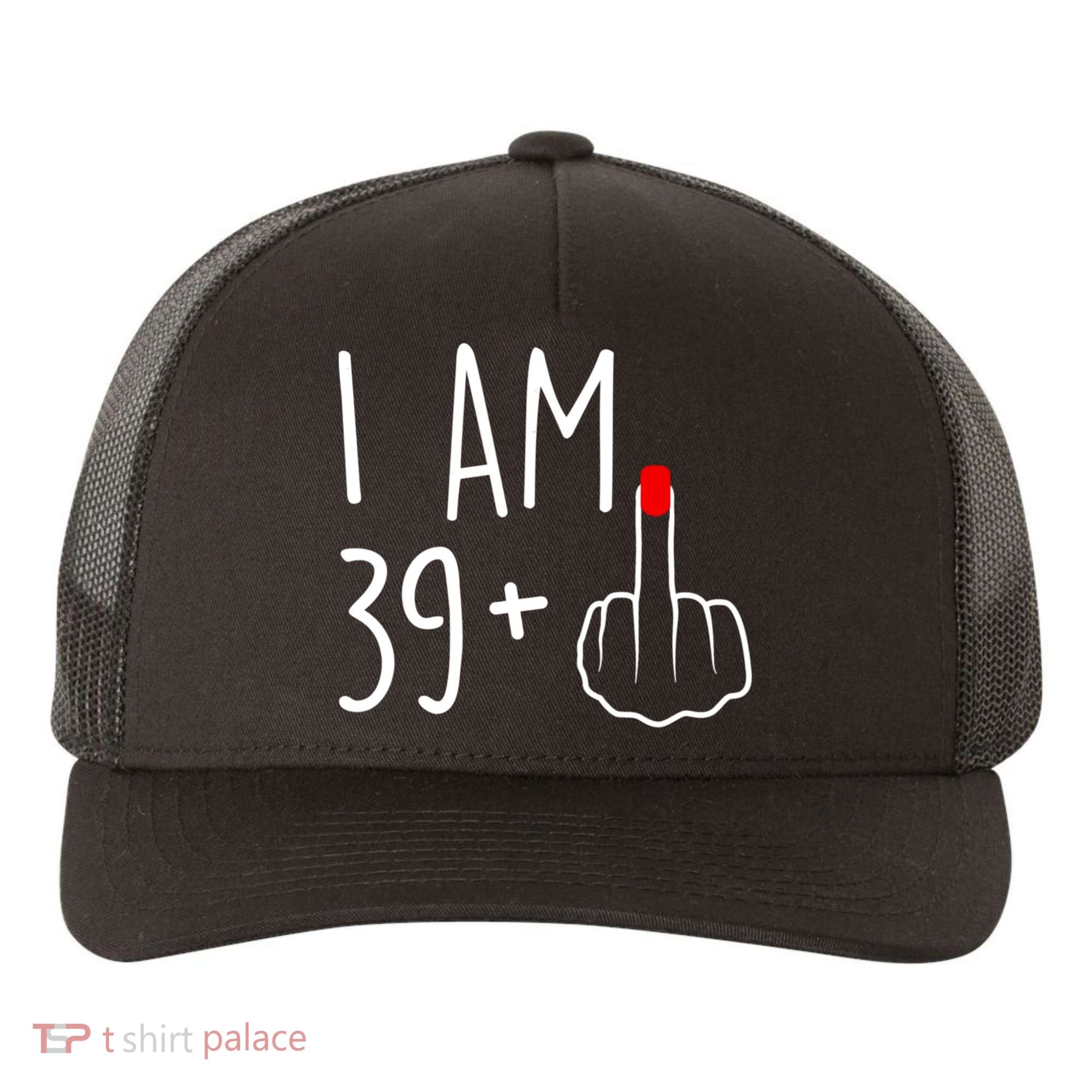 I Am 39 Plus 1 Middle Finger For A 40th Birthday For Women Yupoong Adult 5-Panel Trucker Hat