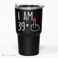 I Am 39 Plus 1 Middle Finger For A 40th Birthday For Women Tumbler thumb 0
