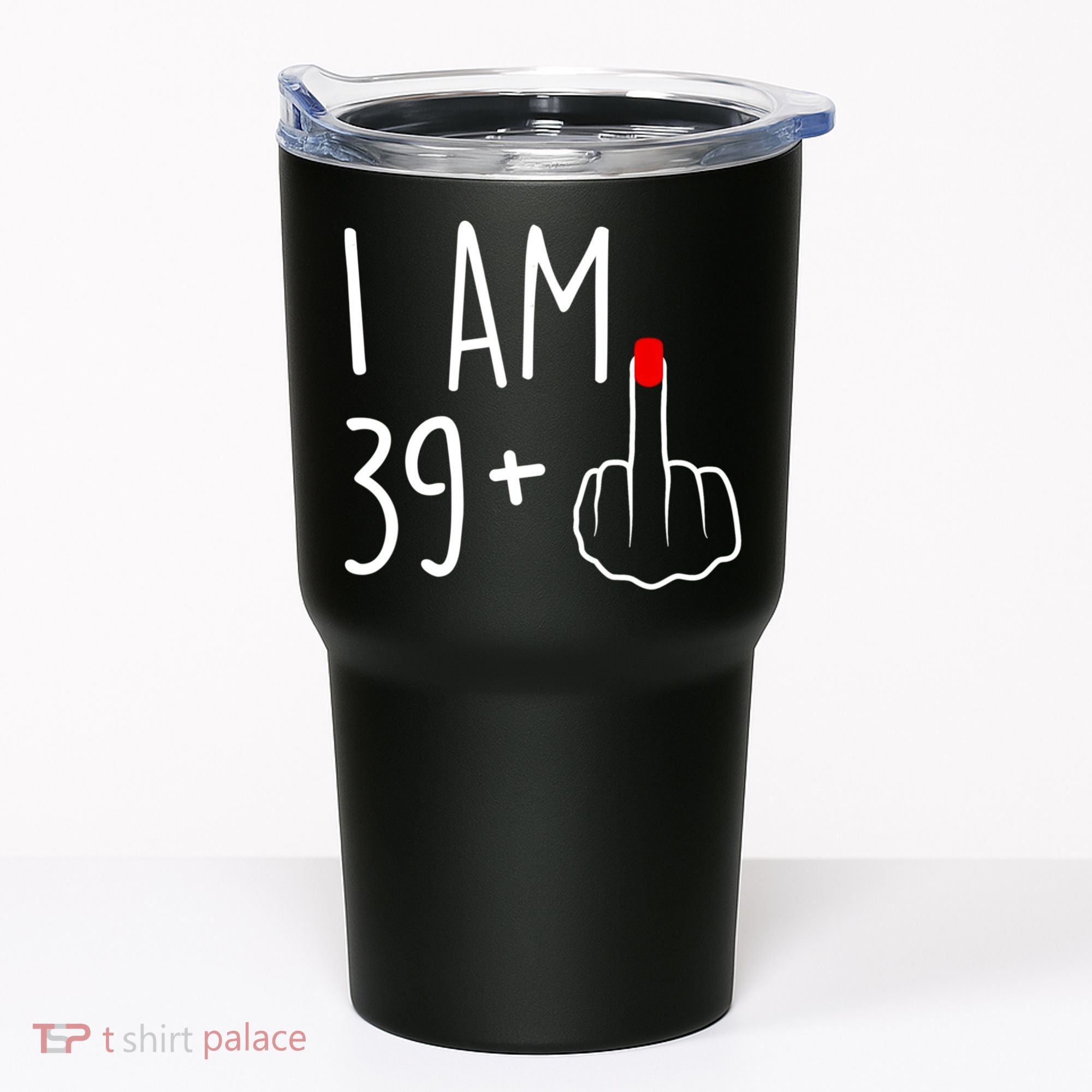 I Am 39 Plus 1 Middle Finger For A 40th Birthday For Women Tumbler