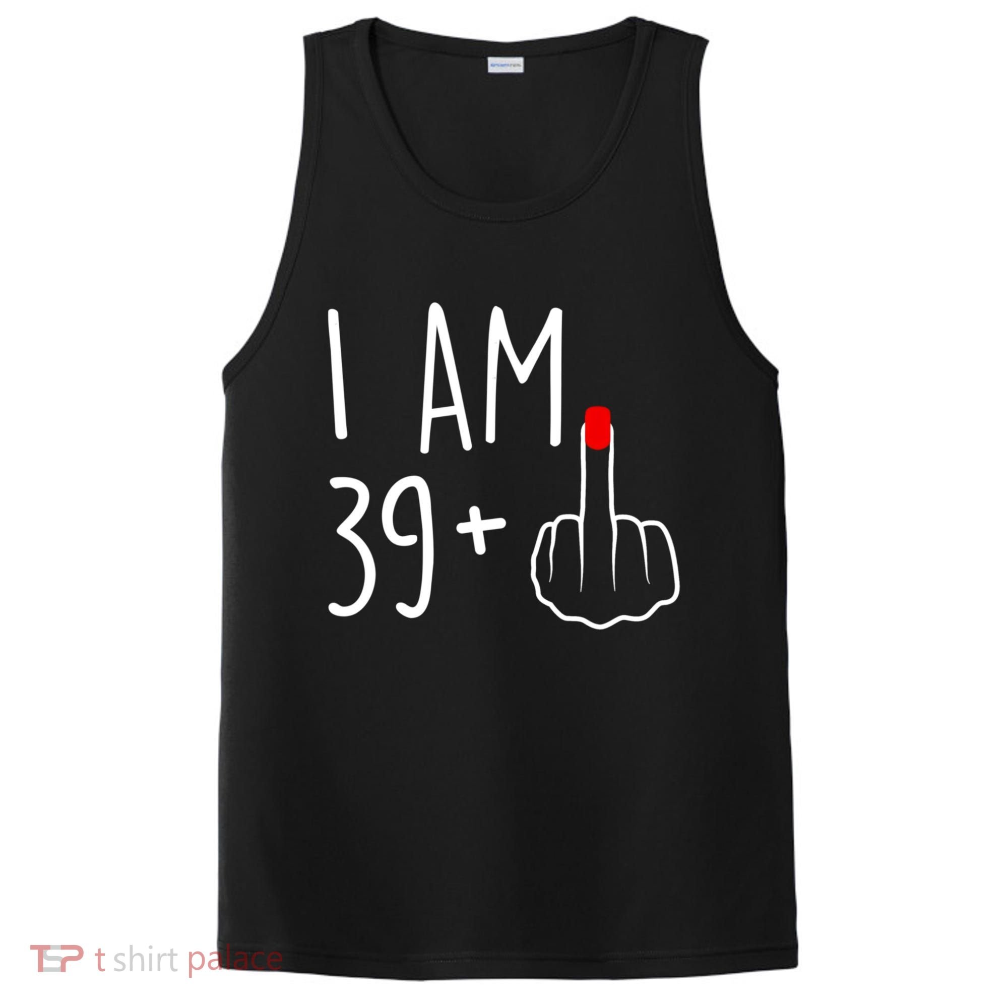 I Am 39 Plus 1 Middle Finger For A 40th Birthday For Women PosiCharge Competitor Tank