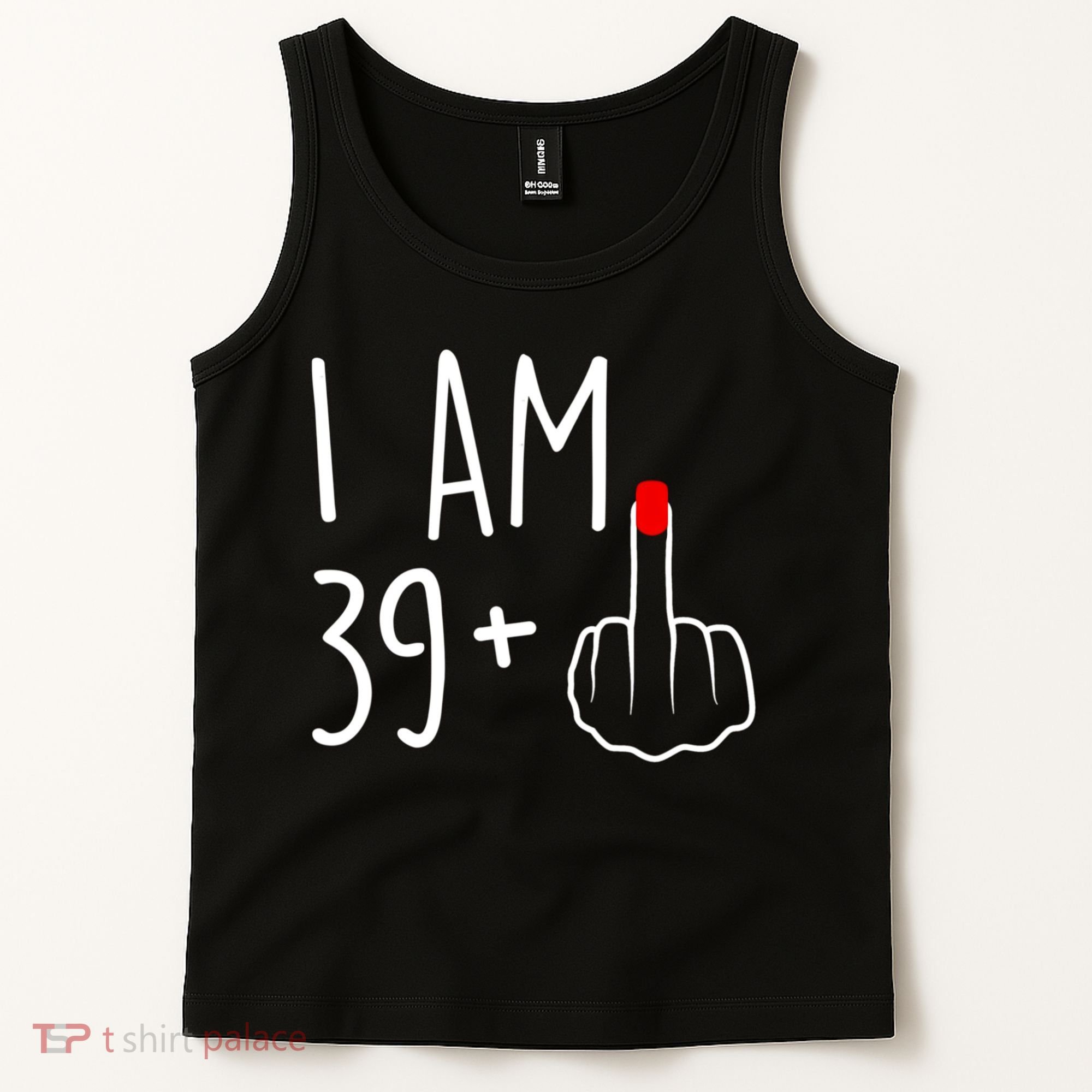 I Am 39 Plus 1 Middle Finger For A 40th Birthday For Women Tank Top