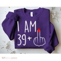 I Am 39 Plus 1 Middle Finger For A 40th Birthday For Women Sweatshirt thumb 2