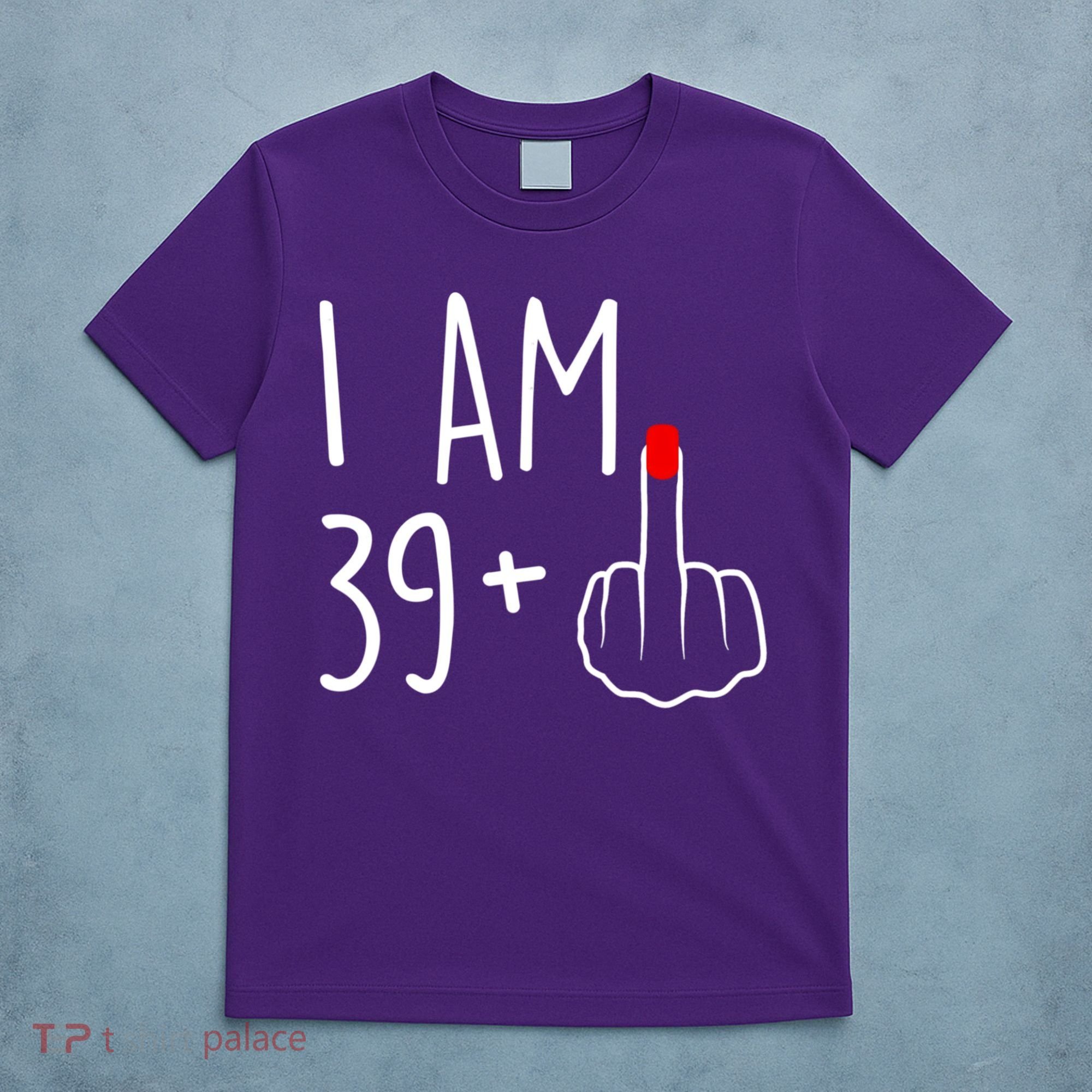 I Am 39 Plus 1 Middle Finger For A 40th Birthday For Women T-Shirt