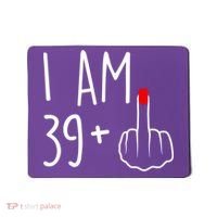 I Am 39 Plus 1 Middle Finger For A 40th Birthday For Women Mousepad thumb 0