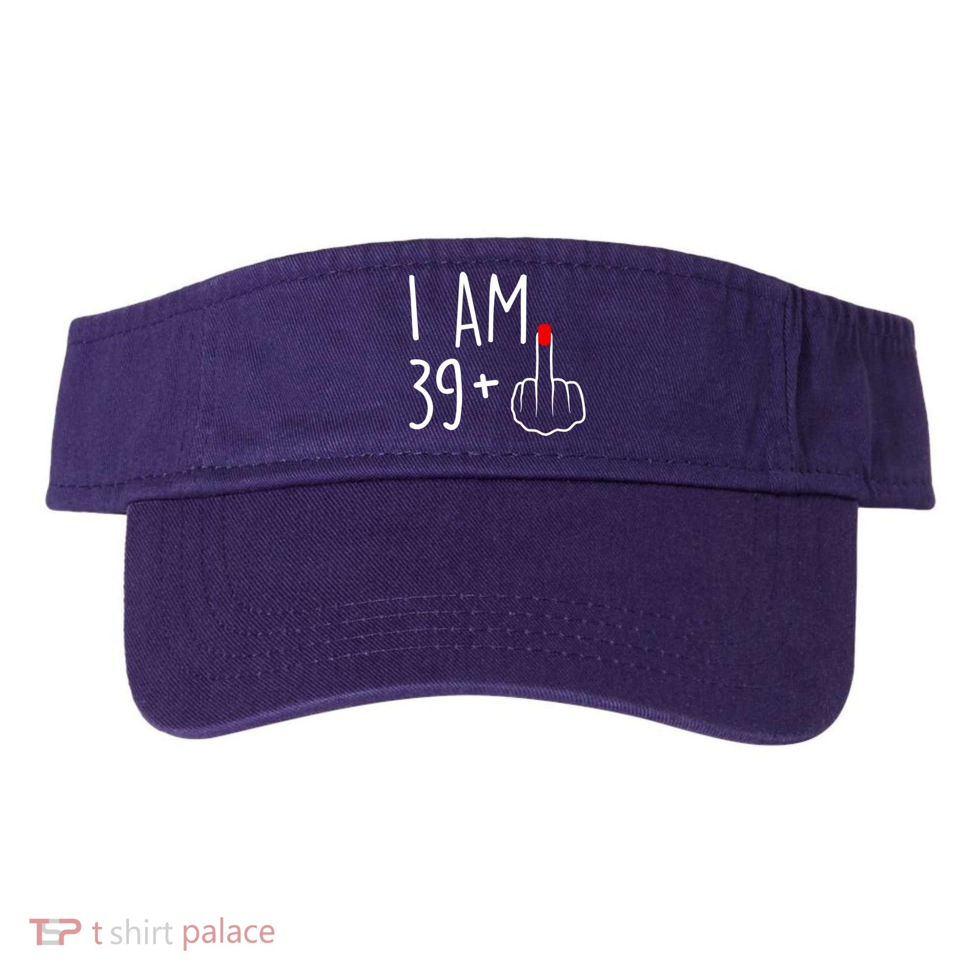 I Am 39 Plus 1 Middle Finger For A 40th Birthday For Women Visor