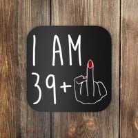 I Am 39 Plus Middle Finger Funny 40th Birthday Coaster thumb 0