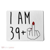 I Am 39 Plus Middle Finger Funny 40th Birthday Mousepad thumb 0