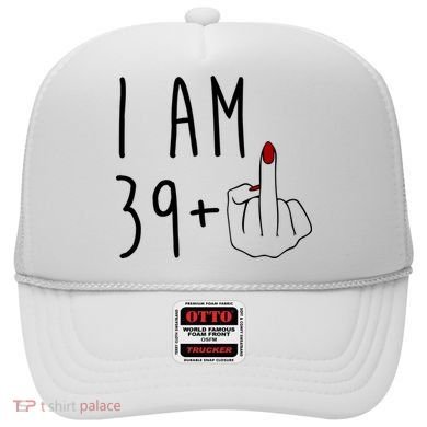I Am 39 Plus Middle Finger Funny 40th Birthday Hat