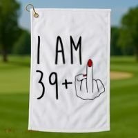 I Am 39 Plus Middle Finger Funny 40th Birthday Golf Towel thumb 1