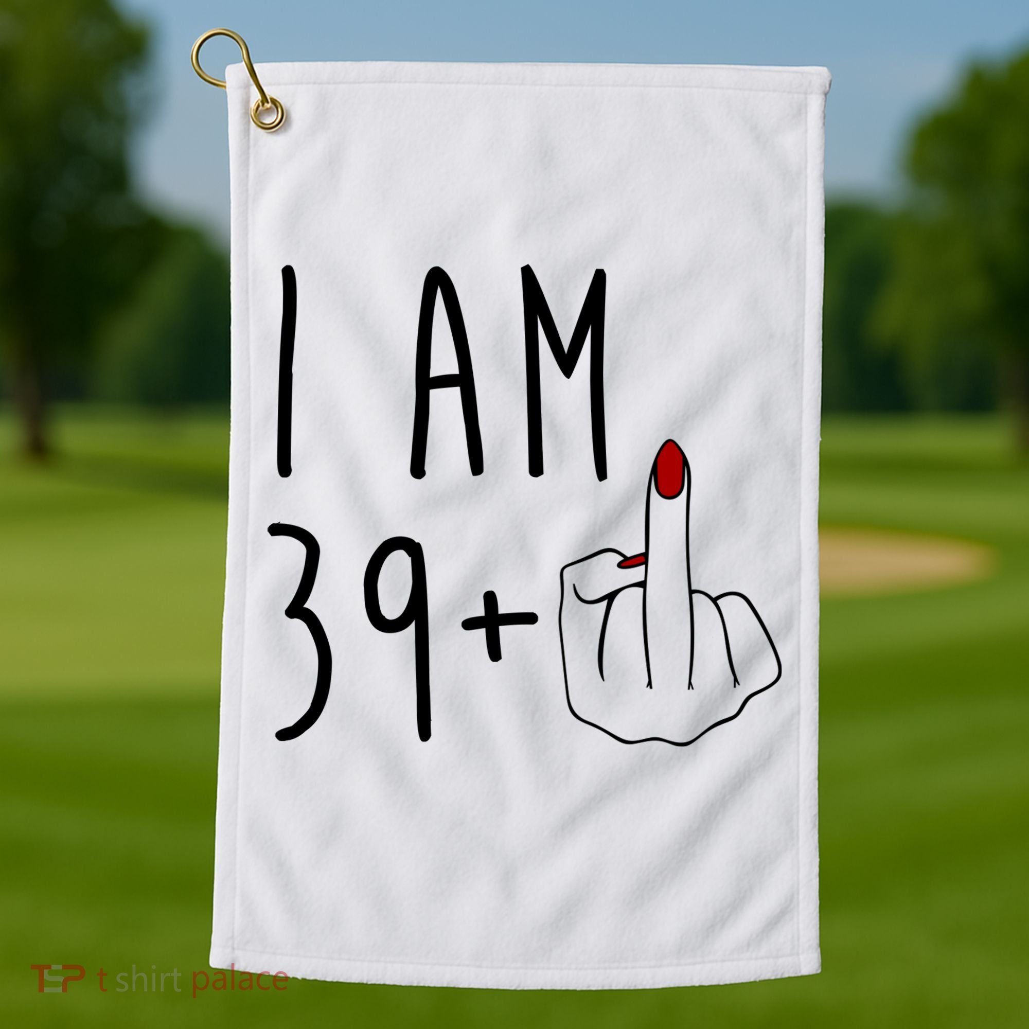 I Am 39 Plus Middle Finger Funny 40th Birthday Golf Towel