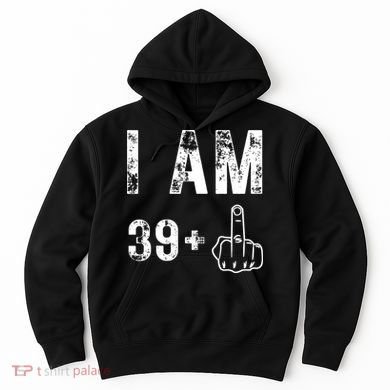 I Am 39 Plus Middle Finger 40th Birthday Gift Hoodie
