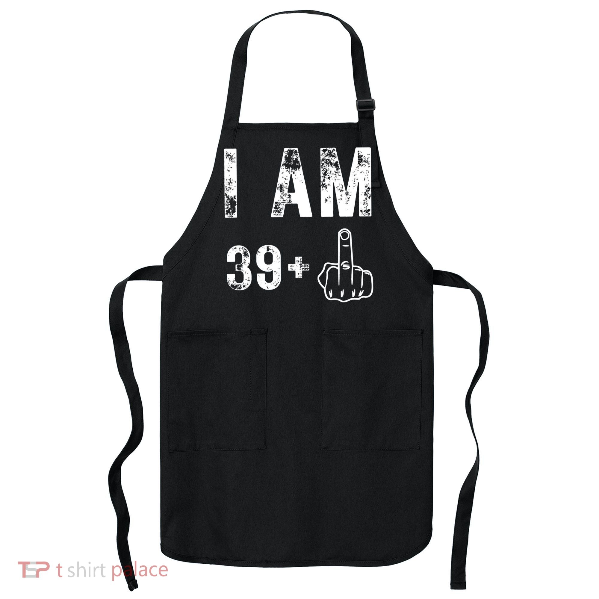 I Am 39 Plus Middle Finger 40th Birthday Gift Apron