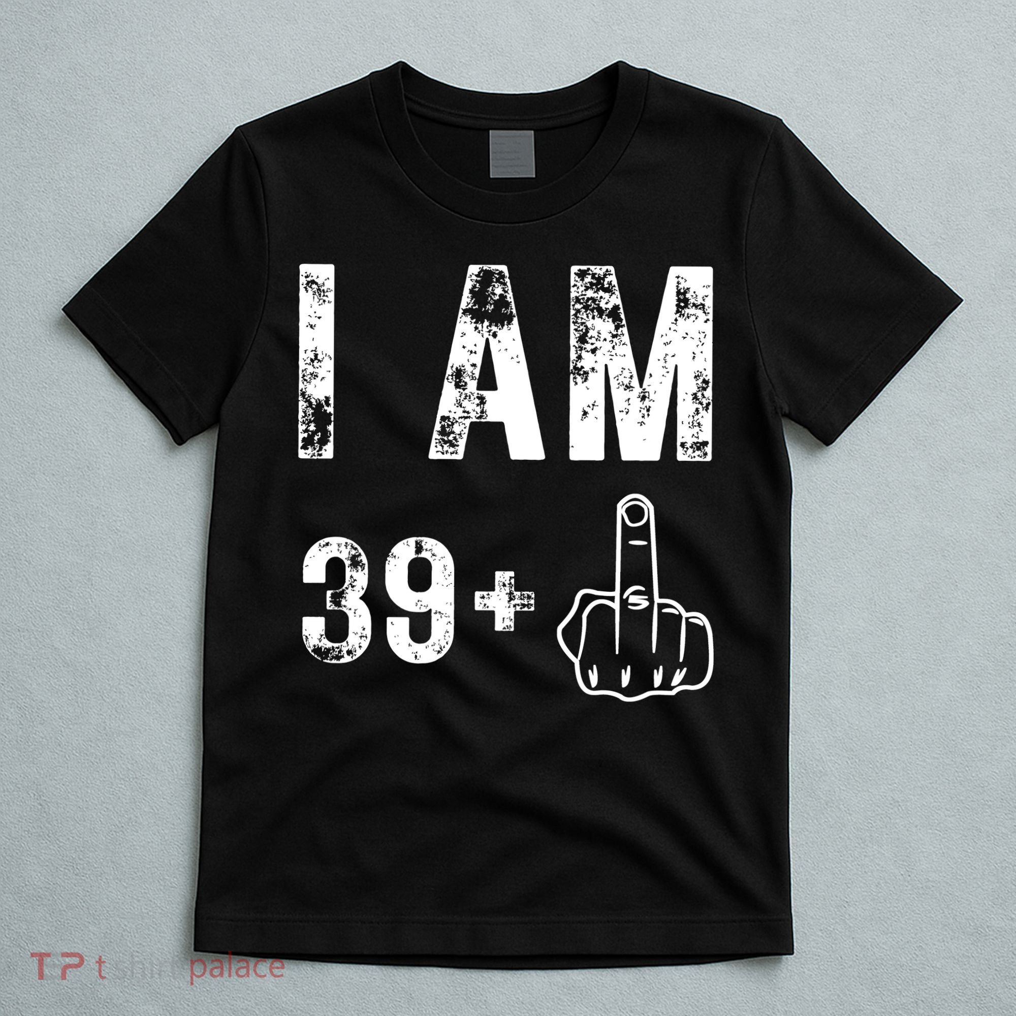 I Am 39 Plus Middle Finger 40th Birthday Gift T-Shirt