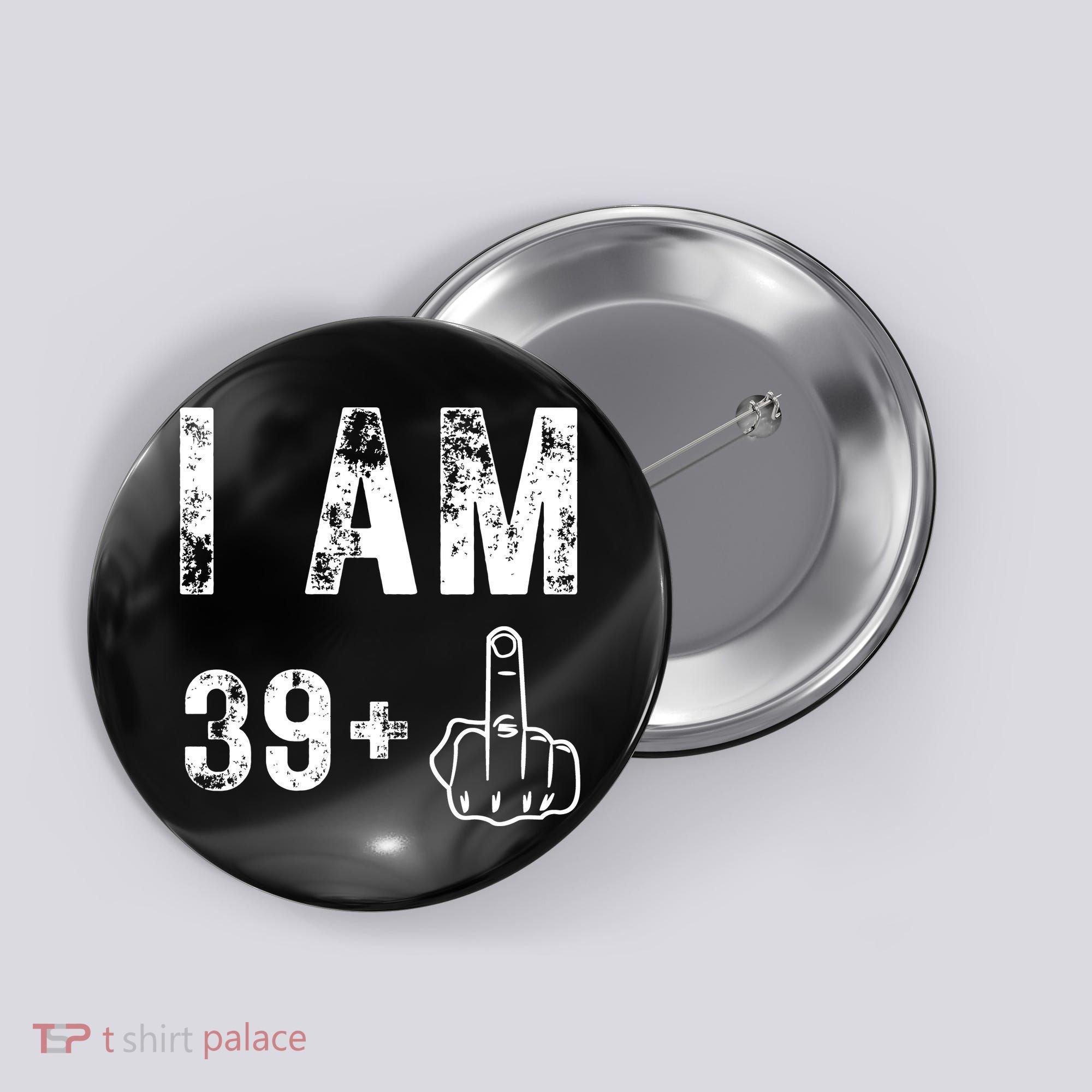 I Am 39 Plus Middle Finger 40th Birthday Gift Button