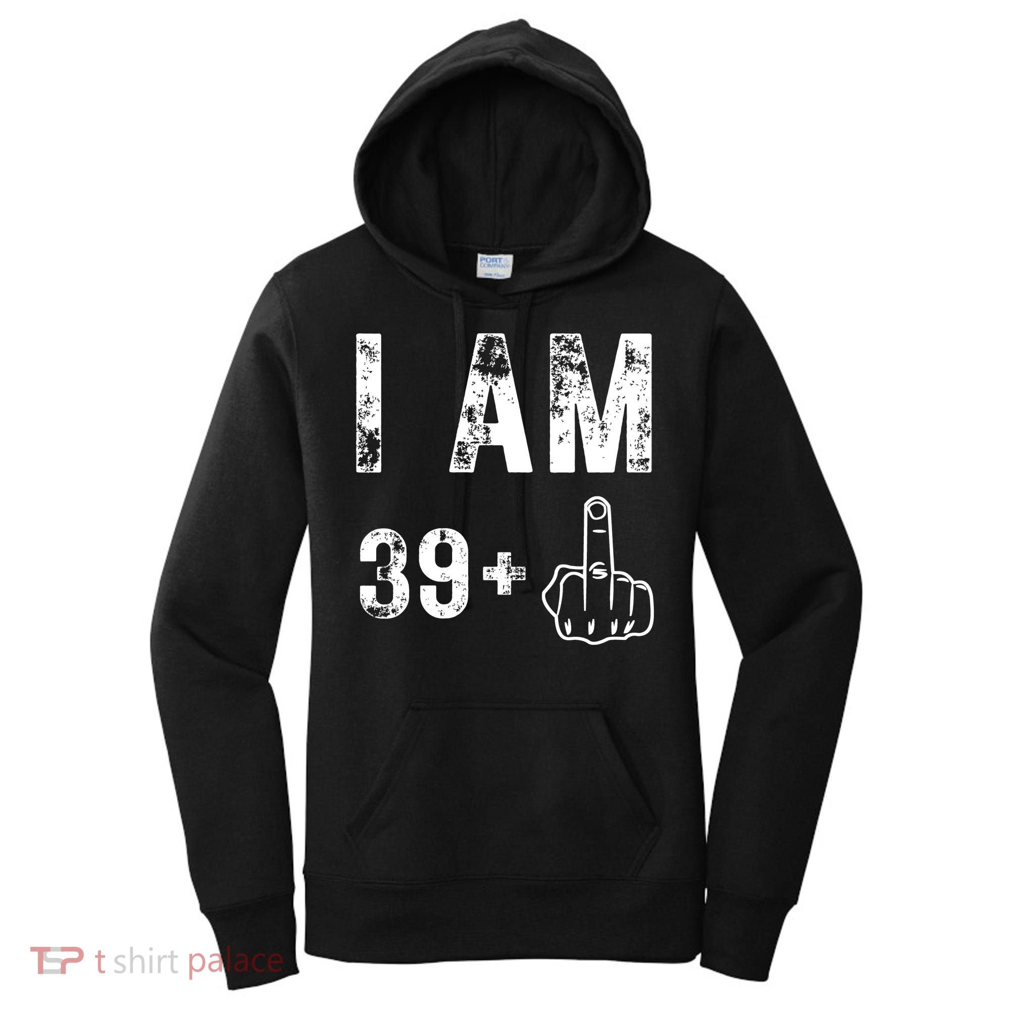 I Am 39 Plus Middle Finger 40th Birthday Gift Women's Hoodie