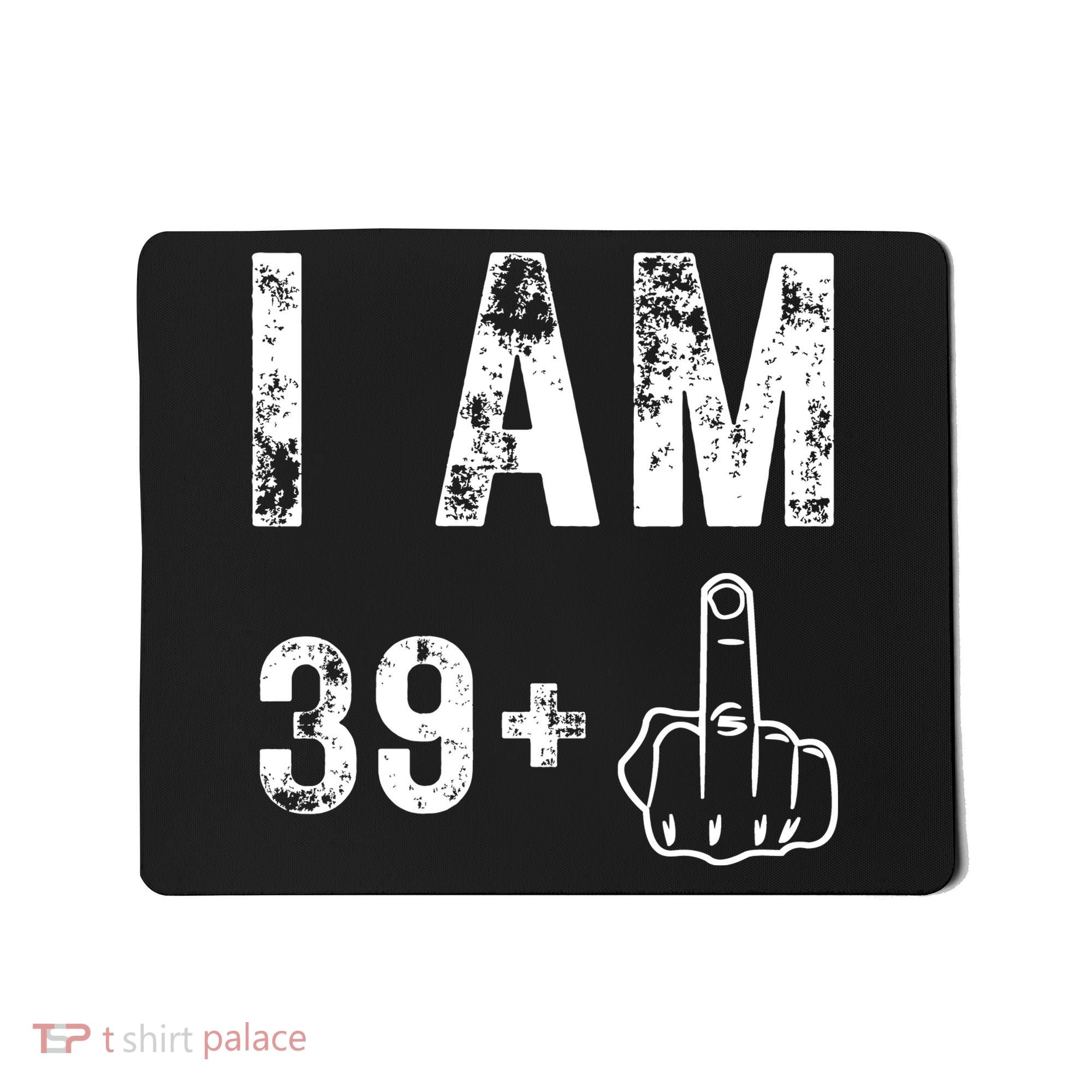 I Am 39 Plus Middle Finger 40th Birthday Gift Mousepad