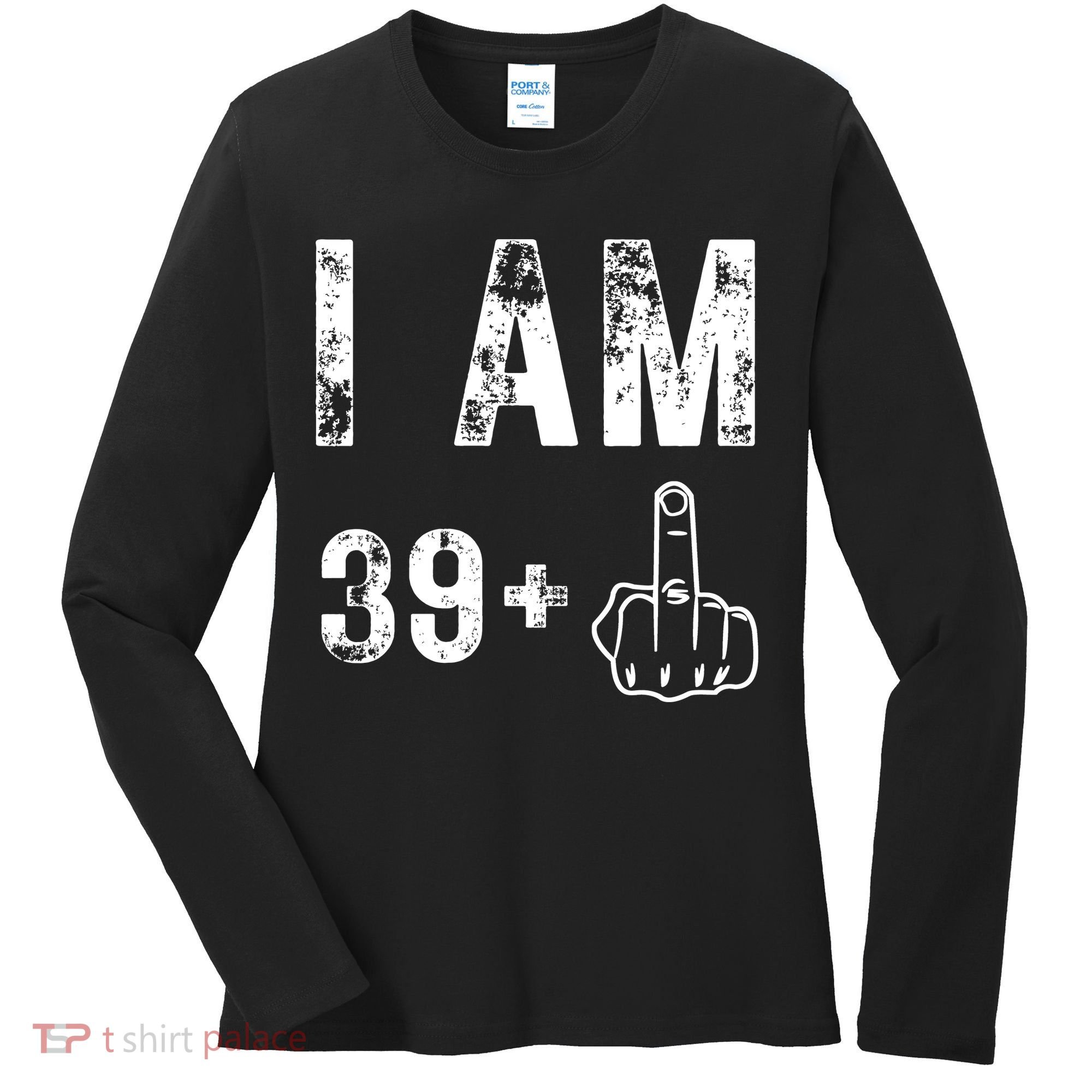 I Am 39 Plus Middle Finger 40th Birthday Gift Women's Long Sleeve Shirt