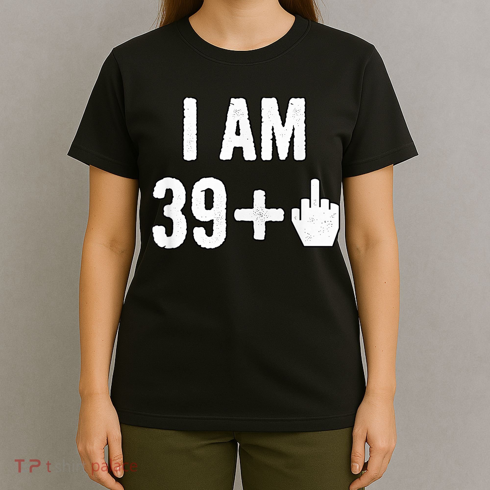 I Am 39 Plus 1 Middle Finger T-Shirt