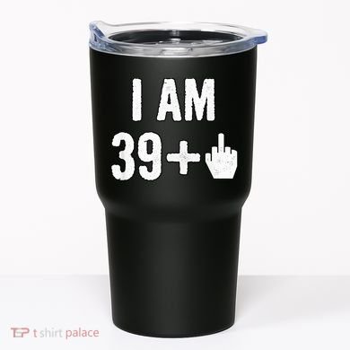I Am 39 Plus 1 Middle Finger Tumbler