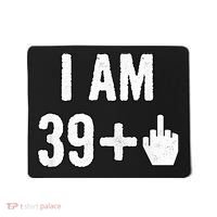 I Am 39 Plus 1 Middle Finger Mousepad thumb 0