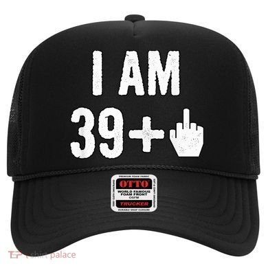 I Am 39 Plus 1 Middle Finger Hat
