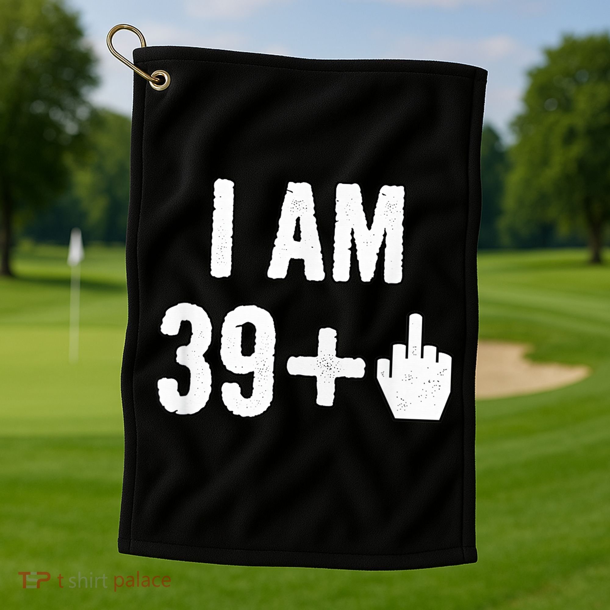 I Am 39 Plus 1 Middle Finger Golf Towel