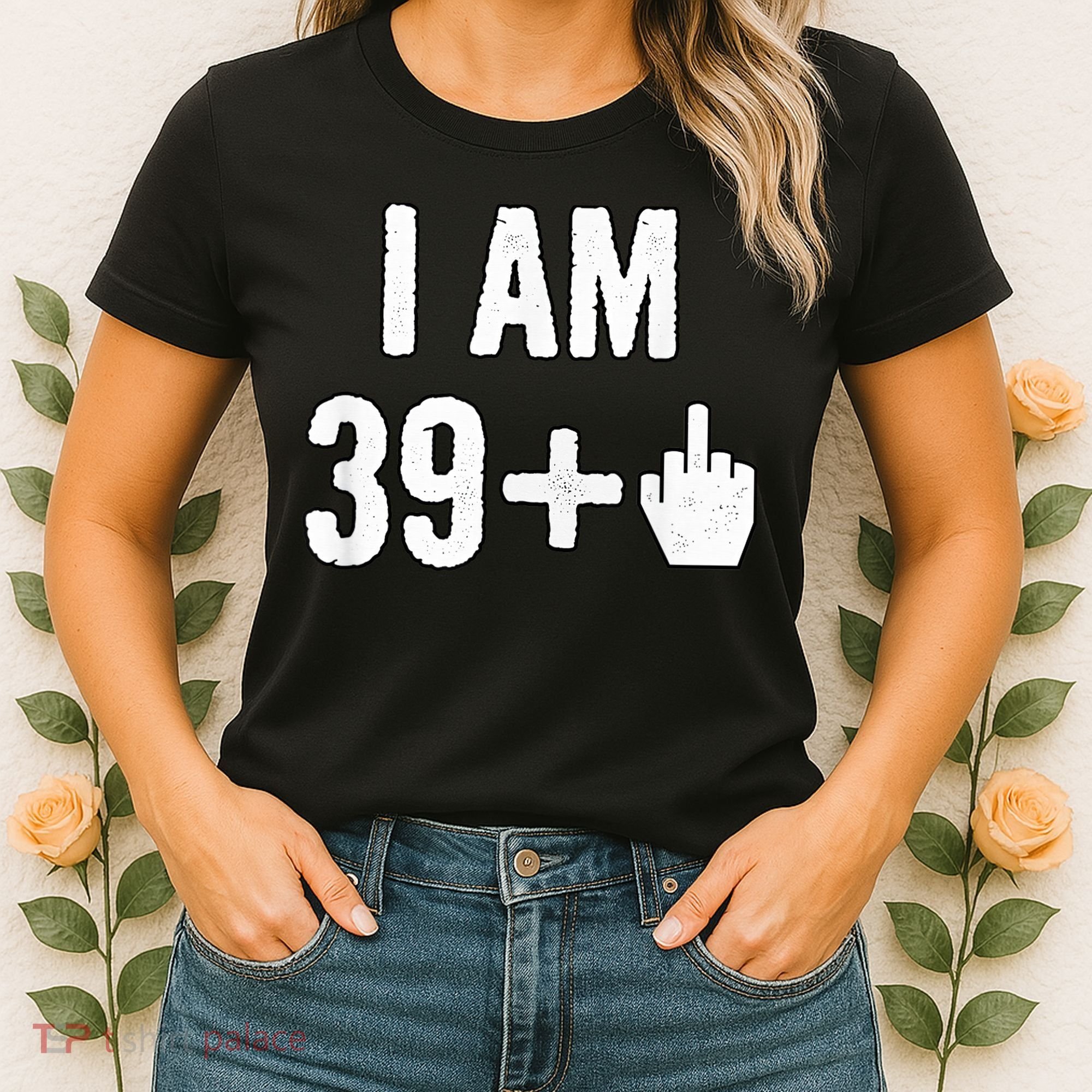 I Am 39 Plus 1 Middle Finger Women's T-Shirt