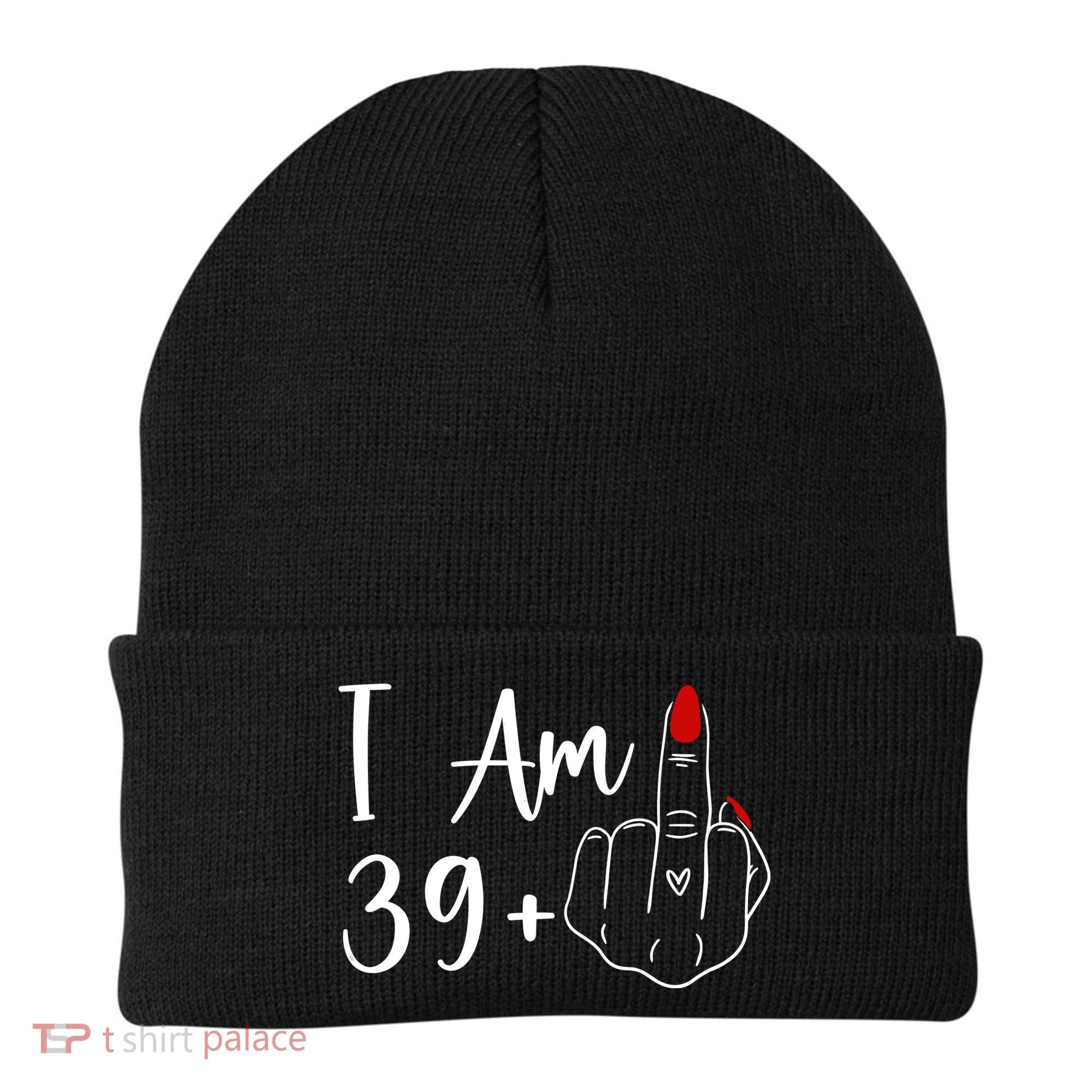I Am 39 Plus 1 Middle Finger For A 40th Birthday Beanie