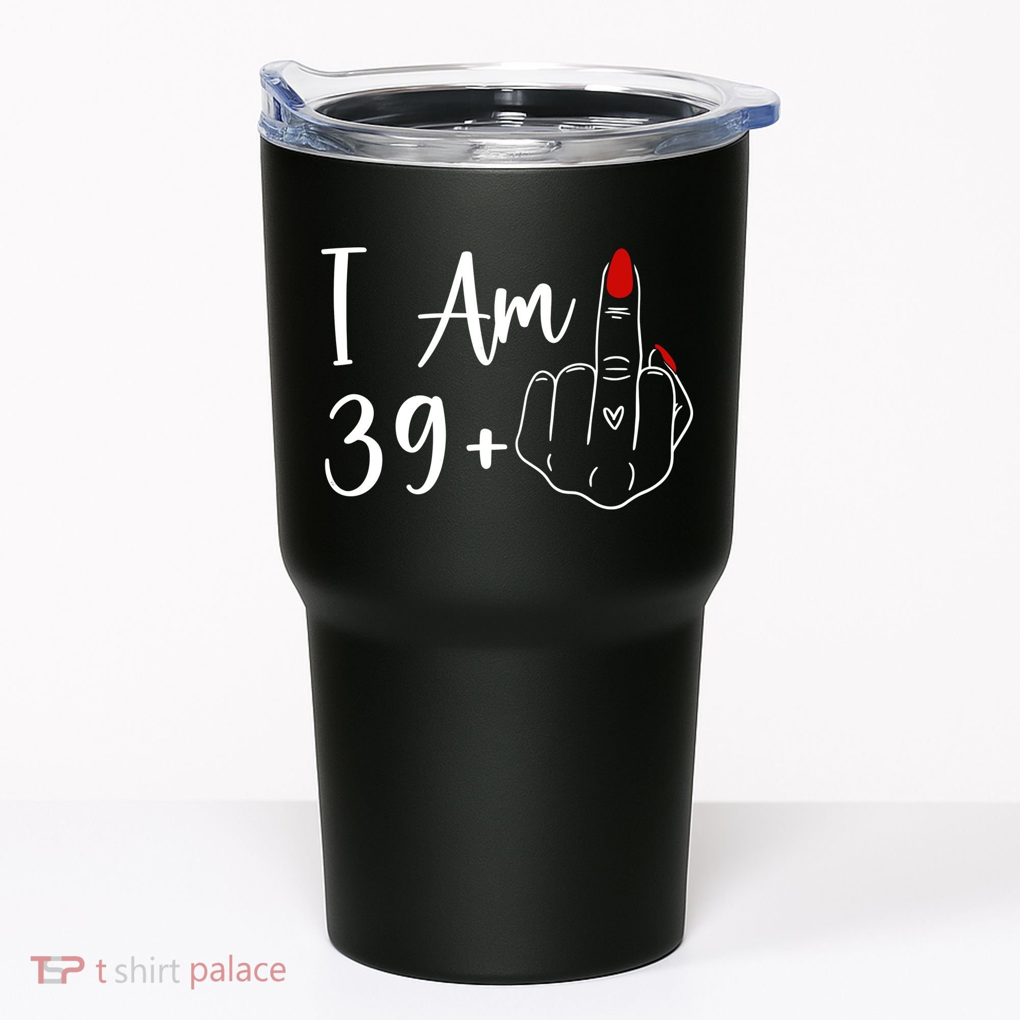 I Am 39 Plus 1 Middle Finger For A 40th Birthday Tumbler