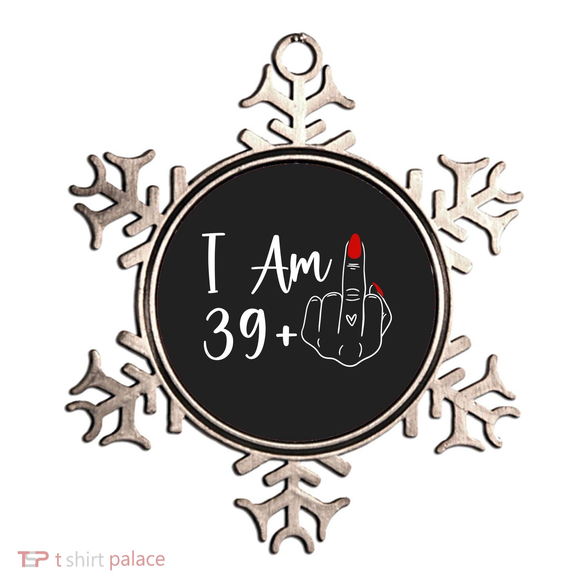 I Am 39 Plus 1 Middle Finger For A 40th Birthday Ornament