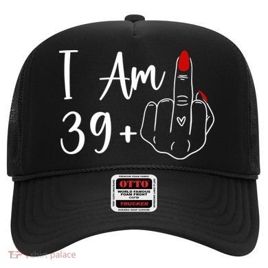 I Am 39 Plus 1 Middle Finger For A 40th Birthday Hat
