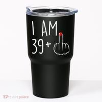 I Am 39 Plus 1 Middle Finger For A 40th Birthday Tumbler thumb 0