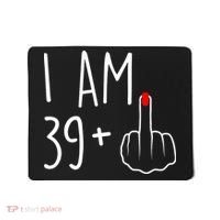 I Am 39 Plus 1 Middle Finger For A 40th Birthday Mousepad thumb 0