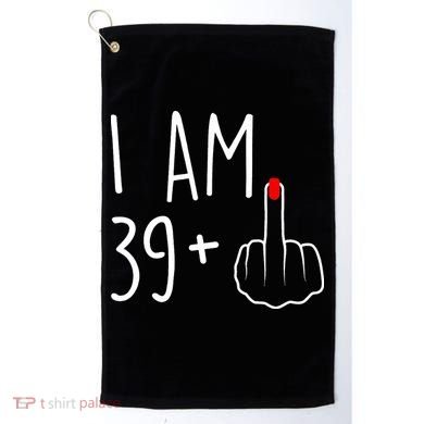 I Am 39 Plus 1 Middle Finger For A 40th Birthday Golf Towel