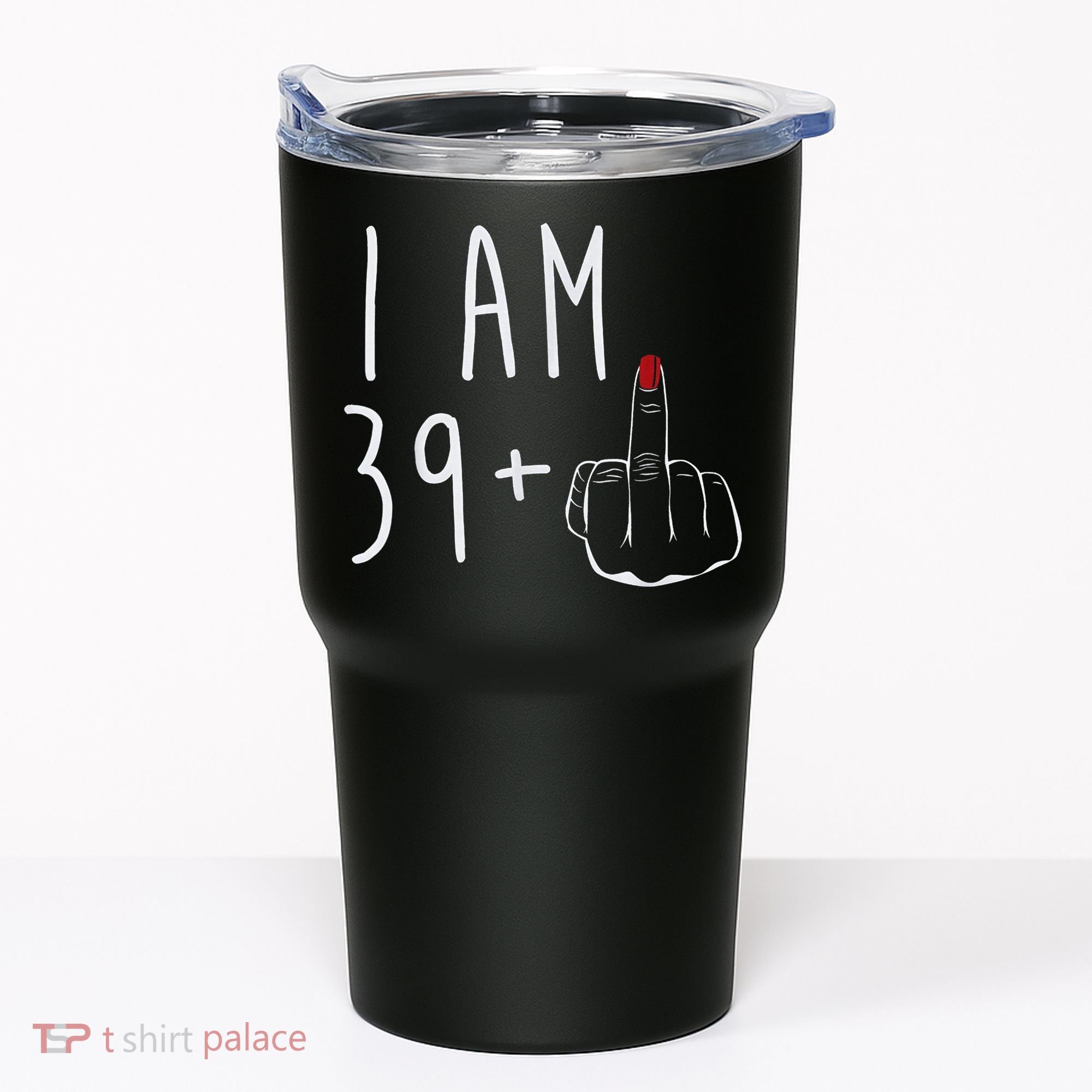I Am 39 Plus 1 Middle Finger For A 40th Birthday For Wo Tumbler
