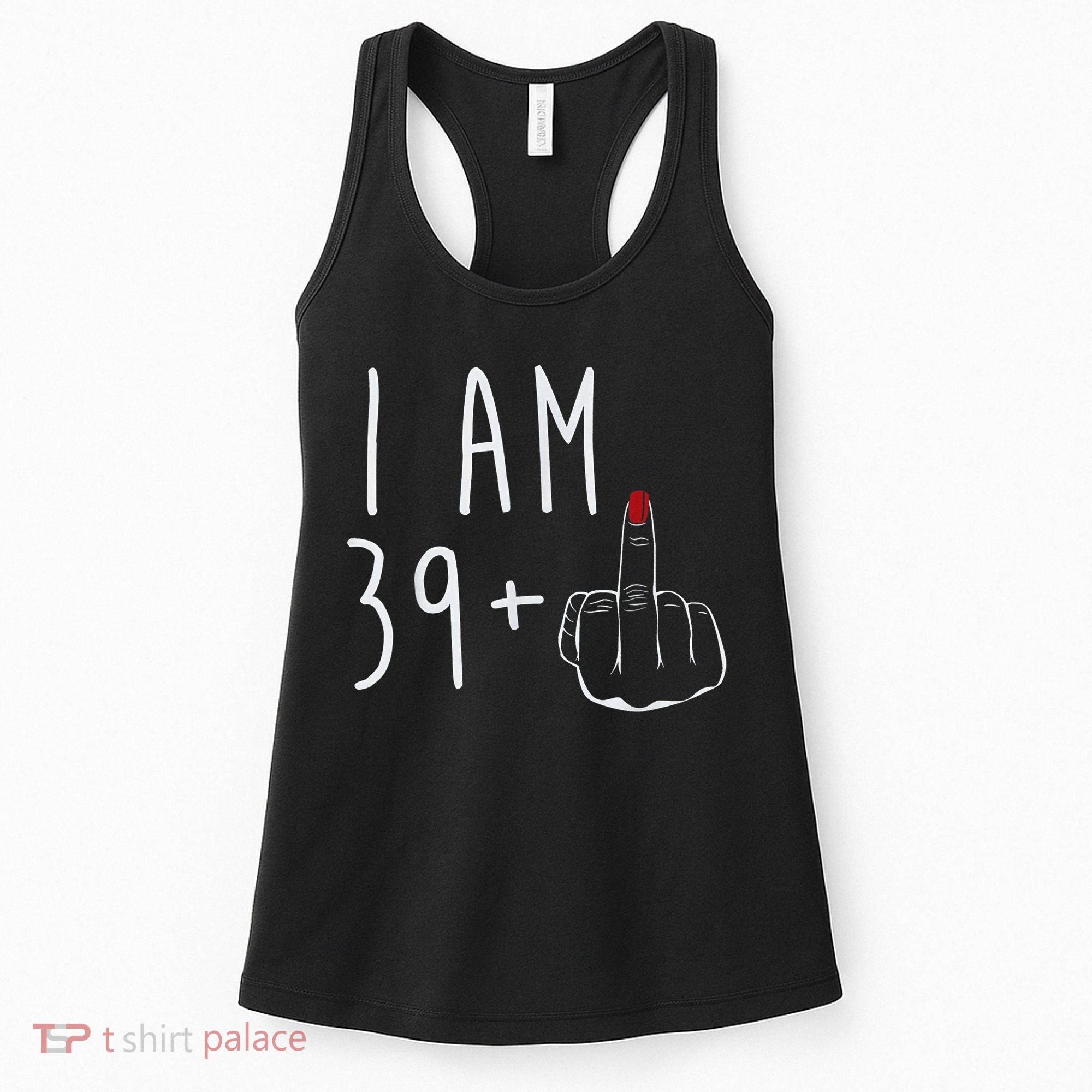 I Am 39 Plus 1 Middle Finger For A 40th Birthday For Wo Women's Tank Top