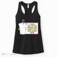 I Am 30 Or 40 Years Old And I Do Not Need This Women's Tank Top thumb 0