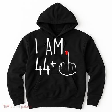 I Am 44 Plus 1 Middle Finger For A 45th Birthday Hoodie