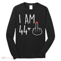 I Am 44 Plus 1 Middle Finger For A 45th Birthday Long Sleeve Shirt thumb 0