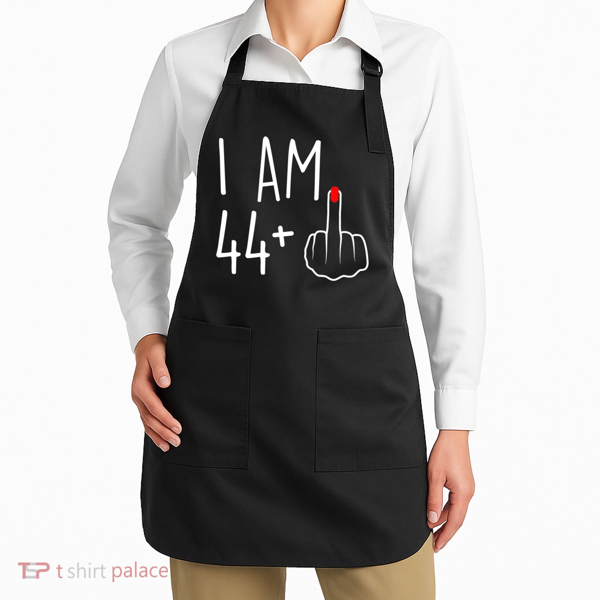 I Am 44 Plus 1 Middle Finger For A 45th Birthday Apron