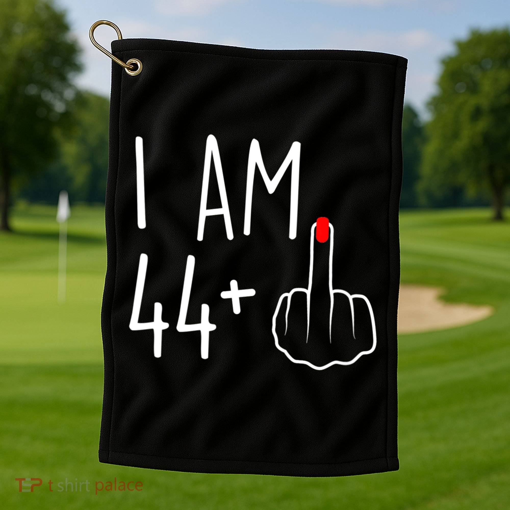 I Am 44 Plus 1 Middle Finger For A 45th Birthday Golf Towel
