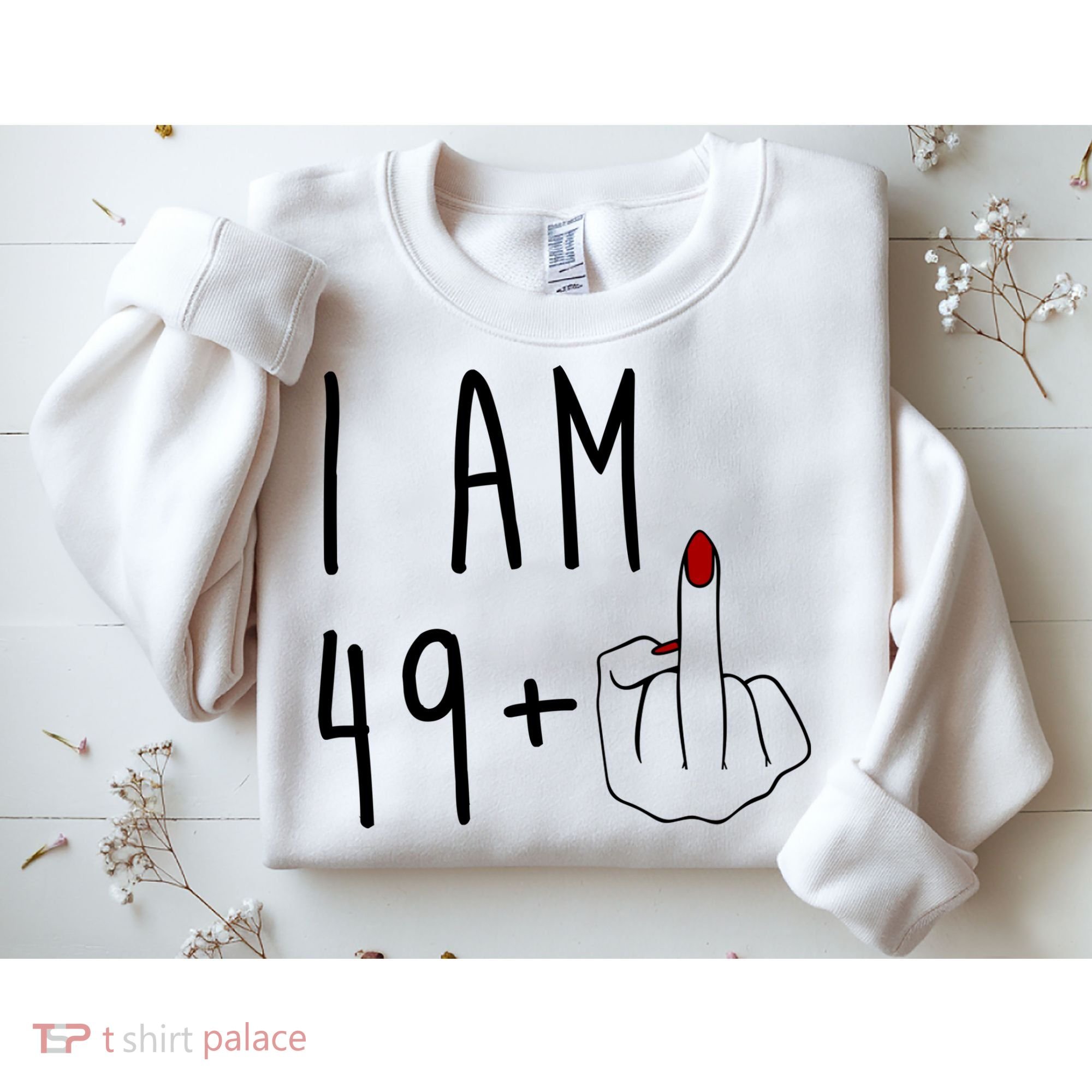I Am 49 Plus Middle Finger Funny 50th Birthday Sweatshirt