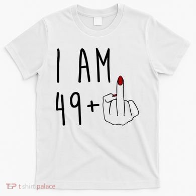 I Am 49 Plus Middle Finger Funny 50th Birthday T-Shirt