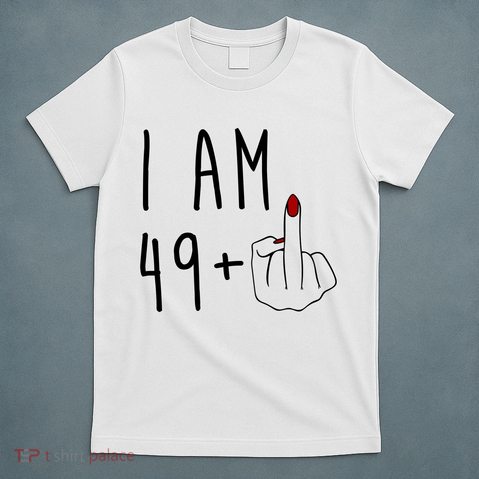 I Am 49 Plus Middle Finger Funny 50th Birthday T-Shirt