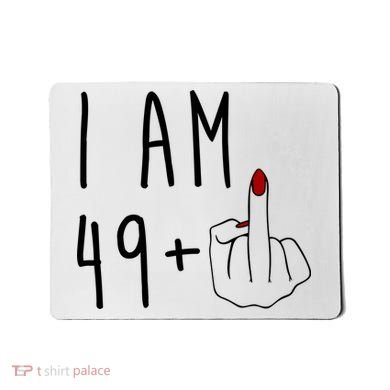 I Am 49 Plus Middle Finger Funny 50th Birthday Mousepad