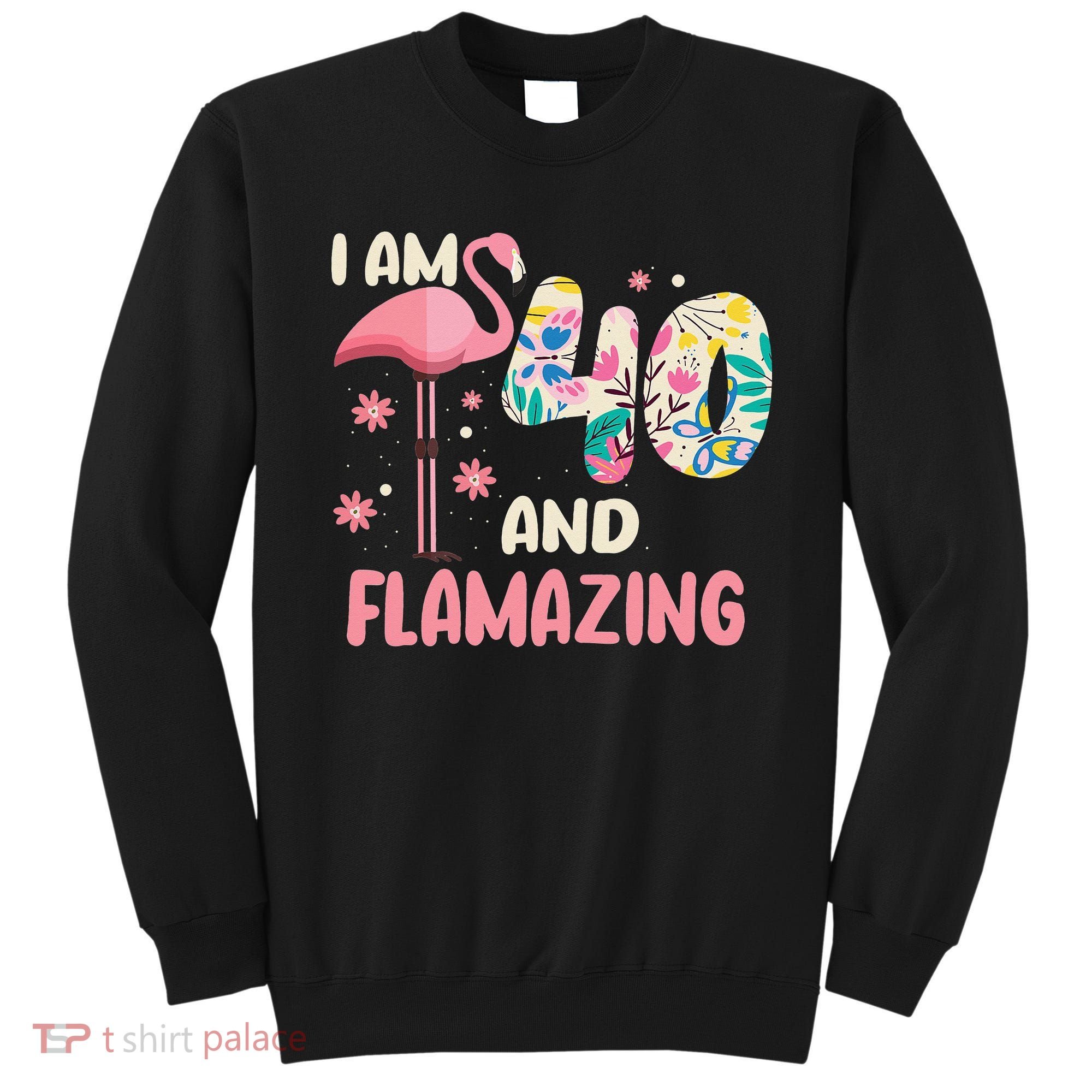 I Am 40 And Flamazing Bithday Flamingo 40th Bday Celebration Sweatshirt