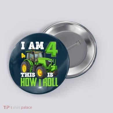 I Am 4 This is How I Roll Four Year Old Tractor 4th Birthday Button
