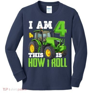 I Am 4 This is How I Roll Four Year Old Tractor 4th Birthday Kids Long Sleeve Shirt